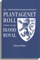 The Plantagenet Roll of The Blood Royal: The Clarence Volume, Containing the Descendants of George, Duke of Clarence