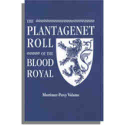 The Plantagenet Roll of The Blood Royal: The Mortimer-Percy Volume, Containing the Descendants of Lady Elizabeth Percy, nee Mortimer