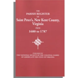 The Parish Register of St. Peter's, New Kent County, Virginia, 1680 to 1787