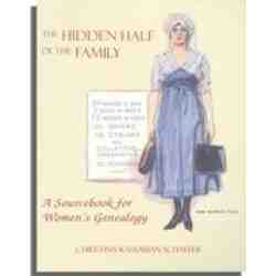 The Hidden Half of the Family: A Sourcebook for Women's Genealogy