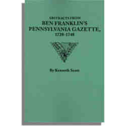 Abstracts from Ben Franklin's Pennsylvania Gazette, 1728-1748