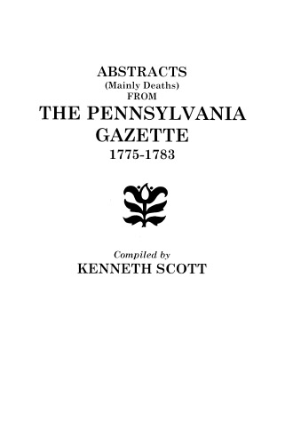 Abstracts (Mainly Deaths) from The Pennsylvania Gazette, 1775-1783