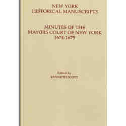 New York Historical Manuscripts. Minutes of the Mayor’s Court of New York, 1674-1675