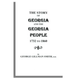 The Story of Georgia and the Georgia People, 1732 to 1860