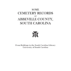 Some Cemetery Records of Abbeville County, South Carolina