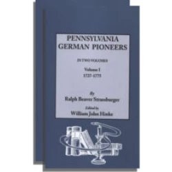 Pennsylvania German Pioneers: A Publication of the Original Lists of Arrivals in the Port of Philadelphia from 1727 to 1808