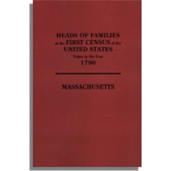 Heads of Families at the First Census of the United States Taken in the Year 1790: Massachusetts