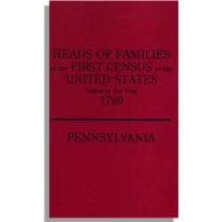 Heads of Families at the First Census of the United States Taken in the Year 1790: Pennsylvania