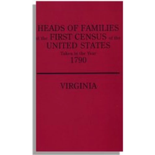 Heads of Families at the First Census of the United States Taken in the Year 1790: Virginia
