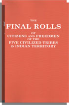 The Final Rolls of Citizens and Freedmen of the Five Civilized Tribes in Indian Territory [and] Index to the Final Rolls
