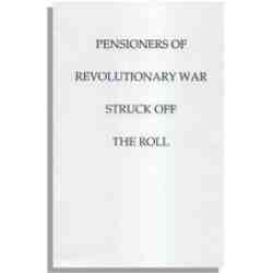 Pensioners of the Revolutionary War--Struck Off the Roll