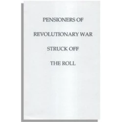 Pensioners of the Revolutionary War--Struck Off the Roll