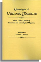 Genealogies of Virginia Families from Tyler's Quarterly Historical and Genealogical Magazine. Volume II: Gildart-Pettus