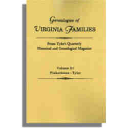 Genealogies of Virginia Families from Tyler's Quarterly Historical and Genealogical Magazine. Volume III: Pinkethman-Tyler