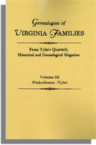 Genealogies of Virginia Families from Tyler's Quarterly Historical and Genealogical Magazine. Volume III: Pinkethman-Tyler