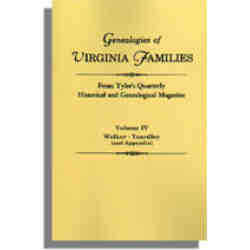 Genealogies of Virginia Families from Tyler's Quarterly Historical and Genealogical Magazine. Volume IV: Walker-Yarkley