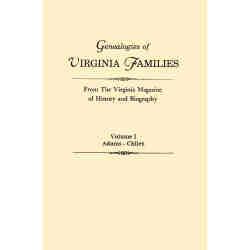 Genealogies of Virginia Families from the "Virginia Magazine of History and Biography." Volume I