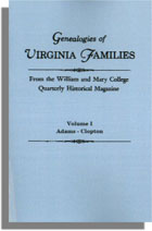 Genealogies of Virginia Families from the William and Mary College Quarterly. Vol. I. Adams-Clopton
