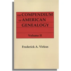 The Compendium of American Genealogy: First Families of America. A Genealogical Encyclopedia of the United States. Volume II