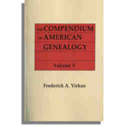 The Compendium of American Genealogy: First Families of America. A Genealogical Encyclopedia of the United States. Volume V