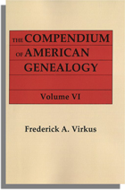 The Compendium of American Genealogy: First Families of America. A Genealogical Encyclopedia of the United States. Volume VI