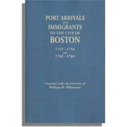 Port Arrivals and Immigrants to the City of Boston, 1715-1716 and 1762-1769