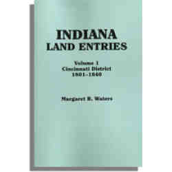 Indiana Land Entries. Volume 1: Cincinnati District, 1801-1840
