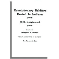Revolutionary Soldiers Buried in Indiana [Bound with:] Supplement