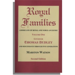 Royal Families: Americans of Royal and Noble Ancestry. Second Edition. Volume One: Governor Thomas Dudley and Descendants Through Five Generations