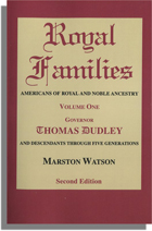 Royal Families: Americans of Royal and Noble Ancestry. Second Edition. Volume One: Governor Thomas Dudley and Descendants Through Five Generations
