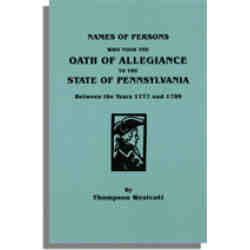 Names of Persons Who Took the Oath of Allegiance to the State of Pennsylvania Between the Years 1777 and 1789