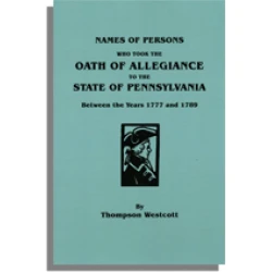 Names of Persons Who Took the Oath of Allegiance to the State of Pennsylvania Between the Years 1777 and 1789
