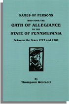 Names of Persons Who Took the Oath of Allegiance to the State of Pennsylvania Between the Years 1777 and 1789