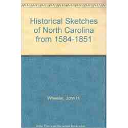 Historical Sketches of North Carolina from 1584 to 1851.