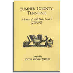 Sumner County, Tennessee Abstracts of Will Books 1 and 2 (1788-1842)