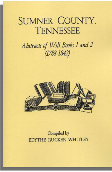Sumner County, Tennessee Abstracts of Will Books 1 and 2 (1788-1842)