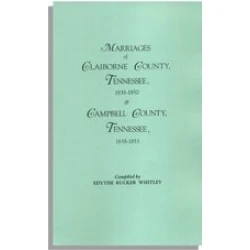 Marriages of Claiborne County, Tennessee, 1838-1850 & Campbell County, Tennessee, 1838-1853