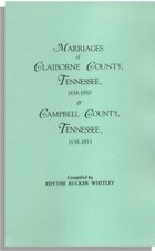 Marriages of Claiborne County, Tennessee, 1838-1850 & Campbell County, Tennessee, 1838-1853