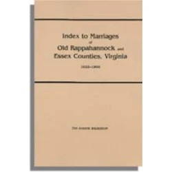 Index to Marriages of Old Rappahannock and Essex Counties, Virginia, 1655-1900