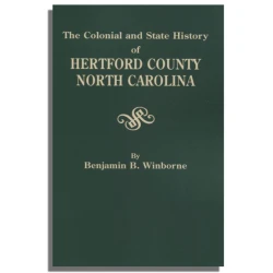 The Colonial and State History of Hertford County, North Carolina