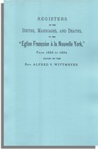 Registers of the Births, Marriages, and Deaths of the "Eglise Francoise a la Nouvelle York" [French Church of New York], from 1688 to 1804