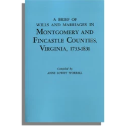 A Brief of Wills and Marriages in Montgomery and Fincastle Counties, Virginia, 1733-1831