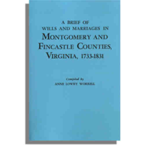 A Brief of Wills and Marriages in Montgomery and Fincastle Counties, Virginia, 1733-1831
