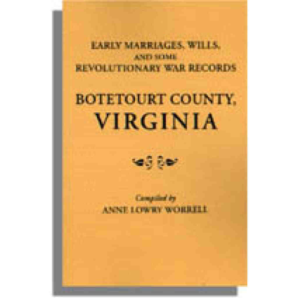 Early Marriages, Wills, and Some Revolutionary War Records Botetourt