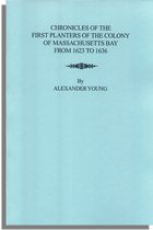 Chronicles of the First Planters of the Colony of Massachusetts Bay, from 1623 to 1636