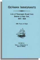 German Immigrants: Lists of Passengers Bound from Bremen to New York, 1847-1854, With Places of Origin