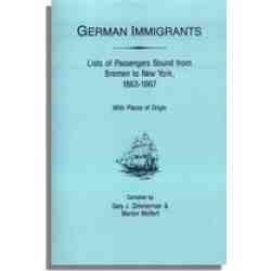 German Immigrants: Lists of Passengers Bound from Bremen to New York, 1863-1867, With Places of Origin