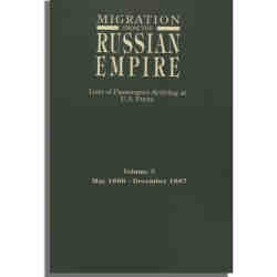 Migration from the Russian Empire: Lists of Passengers Arriving at U.S. Ports. Volume 3: May 1886-December 1887