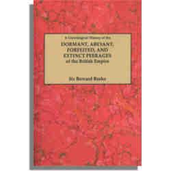 A Genealogical History of the Dormant, Abeyant, Forfeited, and Extinct Peerages of the British Empire