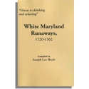 "Given to drinking and whoring": White Maryland Runaways, 1720-1762